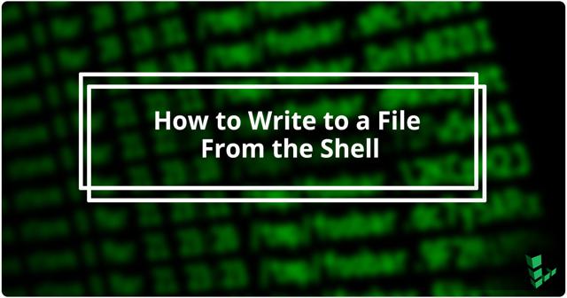 HowtoWritetoaFileFromtheShell.jpg